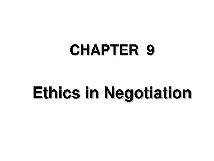 chapter 9 ethics in negotiation