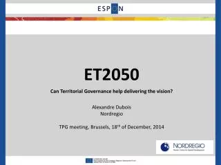 ET2050 Can Territorial Governance help delivering the vision? Alexandre Dubois Nordregio