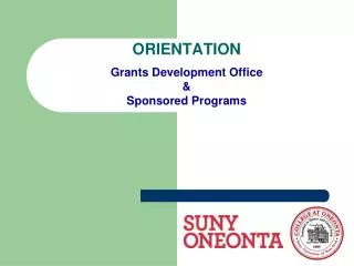 ORIENTATION Grants Development Office &amp; Sponsored Programs