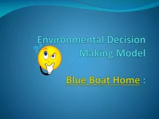 Environmental Decision Making Model Blue Boat Home :