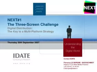 NEXT#1 The Three-Screen Challenge Digital Distribution: The Key to a Multi-Platform Strategy
