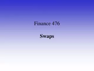 Finance 476 Swaps