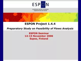 ESPON Project 1.4.4 Preparatory Study on Feasibility of Flows Analysis