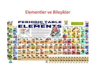 elementler ve bile ikler