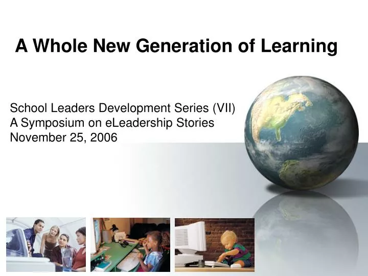 a whole new generation of learning
