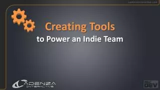 Creating Tools to Power an Indie Team