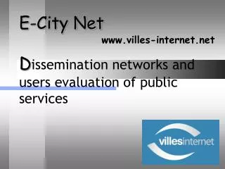E-City Net D issemination networks and users evaluation of public services