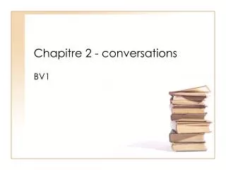 Chapitre 2 - conversations