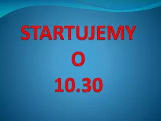startujemy o 10 30