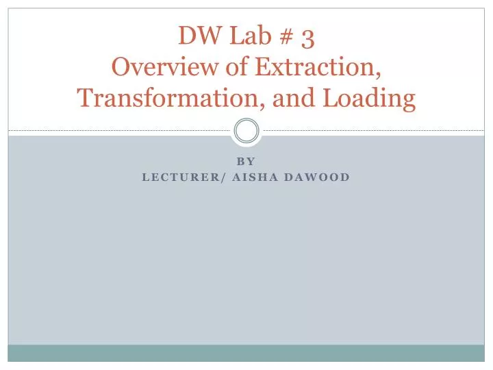 dw lab 3 overview of extraction transformation and loading