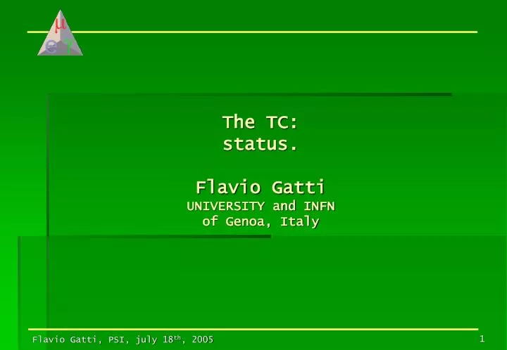the tc status flavio gatti university and infn of genoa italy