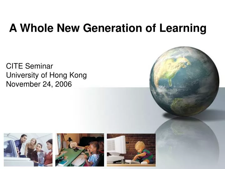 a whole new generation of learning