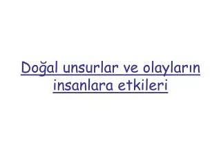 do al unsurlar ve olaylar n insanlara etkileri