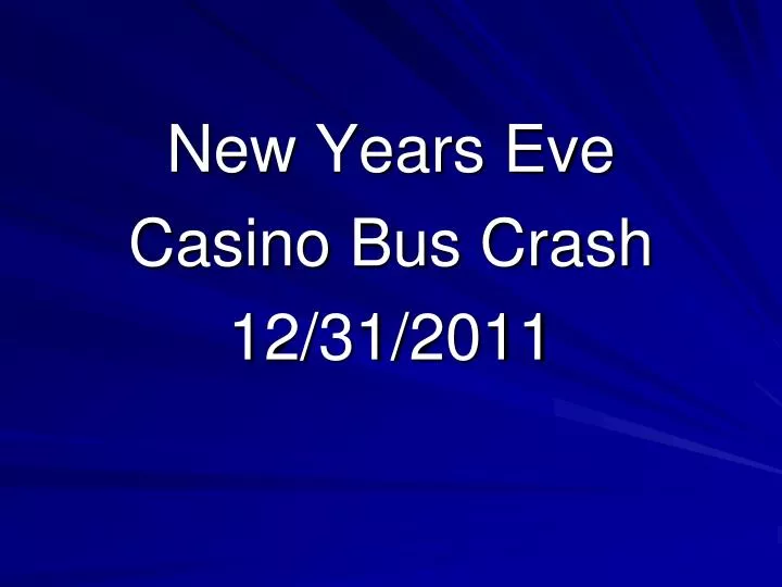 new years eve casino bus crash 12 31 2011
