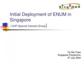 Initial Deployment of ENUM in Singapore ( VoIP Special Interest Group )