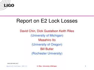 Report on E2 Lock Losses David Chin, Dick Gustafson Keith Riles (University of Michigan)