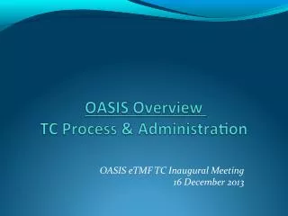 OASIS eTMF TC Inaugural Meeting 16 December 2013