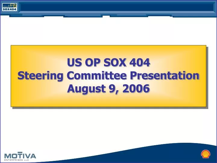 us op sox 404 steering committee presentation august 9 2006