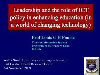 Prof Louis C H Fourie Chair in Information Systems University of the Western Cape Bellville