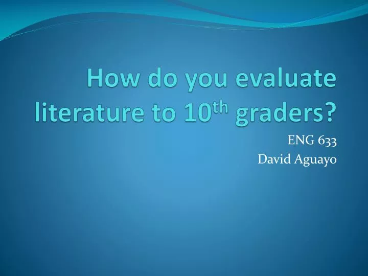 how do you evaluate literature to 10 th graders