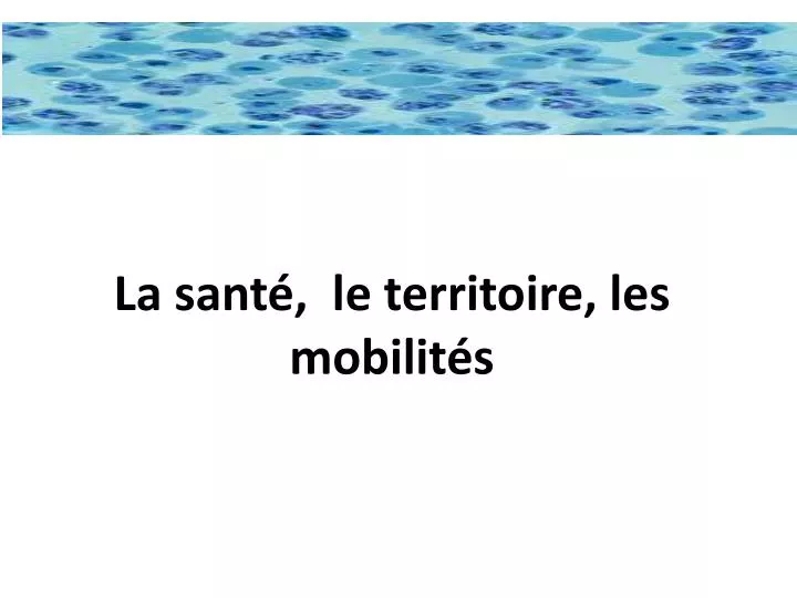 la sant le territoire les mobilit s