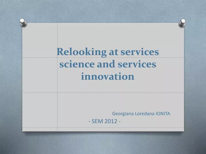 relooking at services science and services innovation