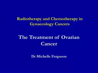 Radiotherapy and Chemotherapy in Gynaecology Cancers