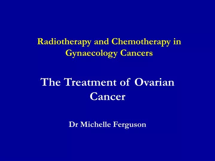 radiotherapy and chemotherapy in gynaecology cancers