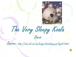 The Very Sleepy Koala Doris Source: etoe.mlc.tw/design/showdesign.jsp?signid=3962