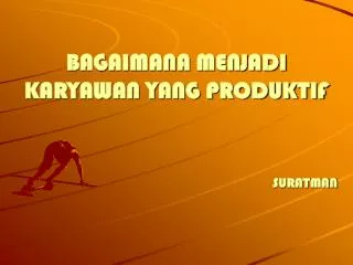 bagaimana menjadi karyawan yang produktif