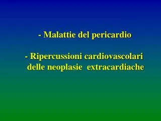 malattie del pericardio ripercussioni cardiovascolari delle neoplasie extracardiache