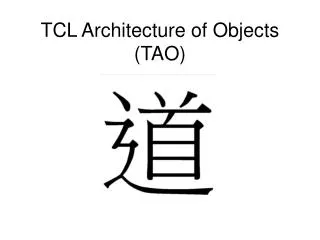 TCL Architecture of Objects (TAO)
