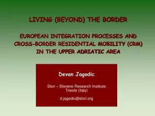 LIVING (BEYOND) THE BORDER EUROPEAN INTEGRATION PROCESSES AND