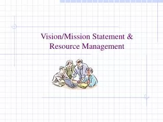 Vision/Mission Statement &amp; Resource Management