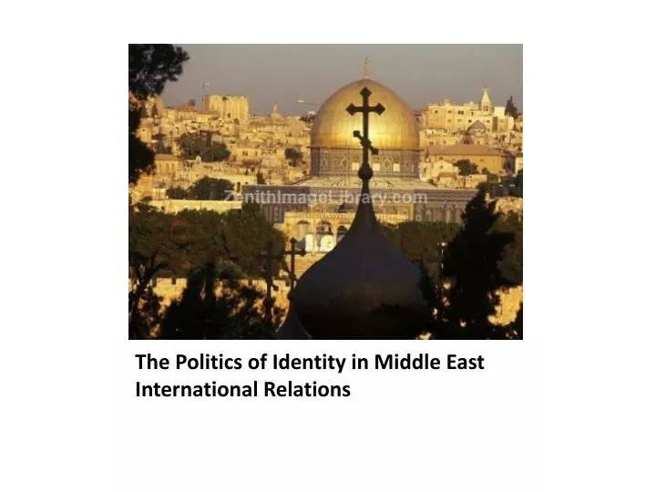 the politics of identity in middle east international relations