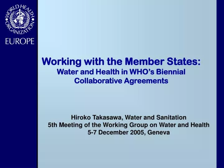 working with the member states water and health in who s biennial collaborative agreements