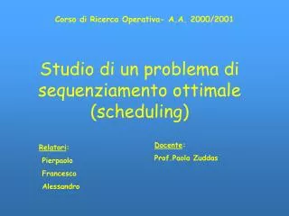 studio di un problema di sequenziamento ottimale scheduling