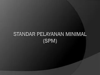 PPT - STANDAR PELAYANAN MINIMAL (SPM) PowerPoint Presentation, Free ...