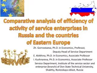 Zh. Gornostaeva, Ph.D. in Economics, Professor, 		Deputy Head of Service Department