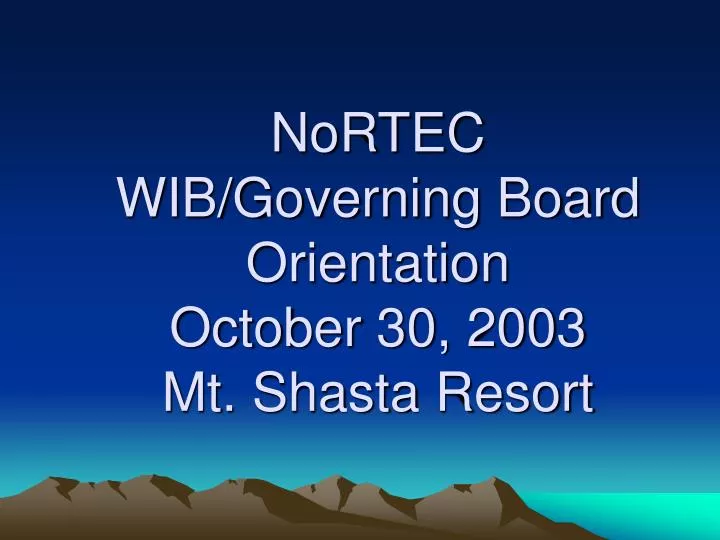 nortec wib governing board orientation october 30 2003 mt shasta resort