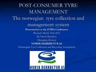 POST-CONSUMER TYRE MANAGEMENT The norwegian tyre collection and management system