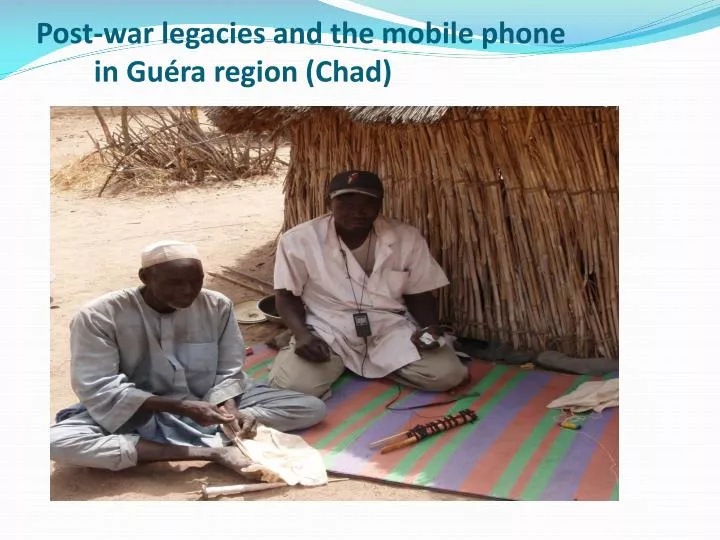 post war legacies and the mobile phone in gu ra region chad