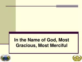 In the Name of God, Most Gracious, Most Merciful