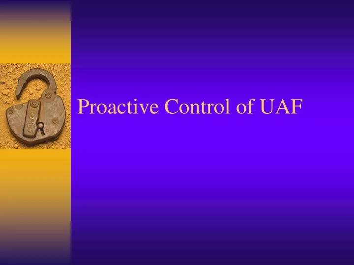 proactive control of uaf