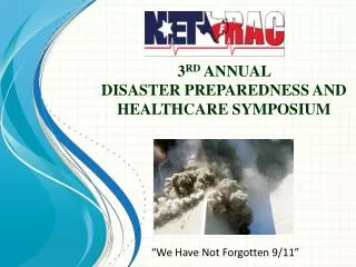 3 rd ANNUAL DISASTER PREPAREDNESS AND HEALTHCARE SYMPOSIUM
