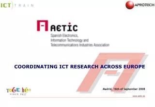 COORDINATING ICT RESEARCH ACROSS EUROPE Madrid, 16th of September 2008