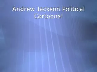 Andrew Jackson Political Cartoons!