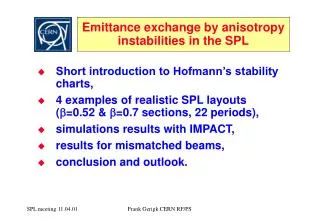 Emittance exchange by anisotropy instabilities in the SPL