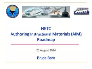 NETC Authoring Instructional Materials (AIM) Roadmap 20 August 2014