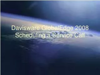 Davisware GlobalEdge 2008 Scheduling a Service Call